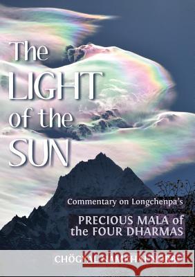 The Light of the Sun: Teachings on Longchenpa's Precious Mala of the Four Dharmas Choegyal Namkhai Norbu, Longchen Rabjam, Jacob Braverman 9788878341319 Shang Shung Publications - książka