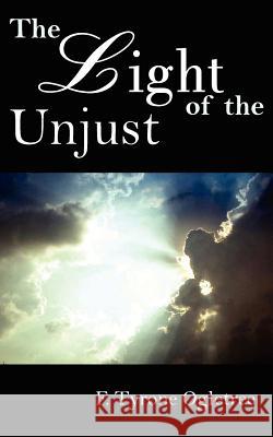 The Light of the Unjust F. Tyrone Ogletree 9781420841633 Authorhouse - książka