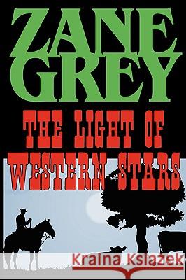 The Light of the Western Stars Zane Grey 9781604502961 Phoenix Rider - książka