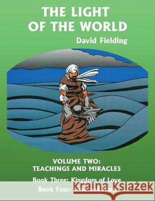 The Light of the World Volume Two: Teachings and Miracles David Fielding 9781546671053 Createspace Independent Publishing Platform - książka