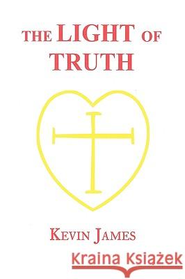 The Light of Truth Kevin James 9781434319869 Authorhouse - książka