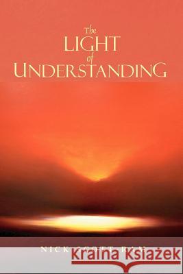 The Light of Understanding Nick Scott-Ram 9781412094641 Trafford Publishing - książka