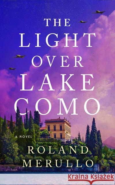 The Light Over Lake Como: A Novel Roland Merullo 9781662510786 Lake Union Publishing - książka