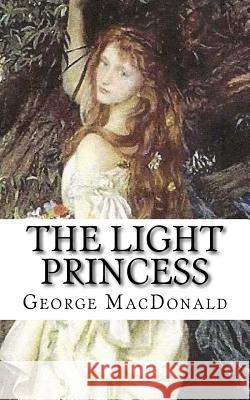 The Light Princess George MacDonald 9781987434439 Createspace Independent Publishing Platform - książka