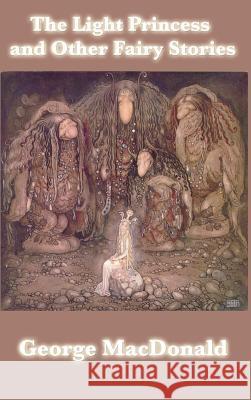 The Light Princess and Other Fairy Stories George MacDonald 9781515435617 SMK Books - książka