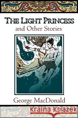 The Light Princess and Other Stories George MacDonald Craig Yoe 9780802818614 Wm. B. Eerdmans Publishing Company - książka