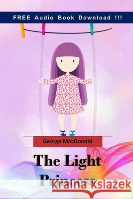 The Light Princess (Include Downloadable Audio book) George MacDonald 9781539601456 Createspace Independent Publishing Platform - książka