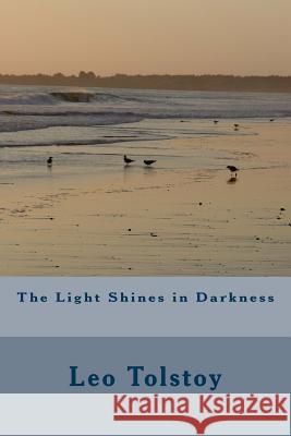 The Light Shines in Darkness Leo Tolstoy 9781986730389 Createspace Independent Publishing Platform - książka