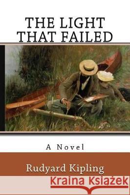 The Light That Failed Rudyard Kipling 9781976462887 Createspace Independent Publishing Platform - książka