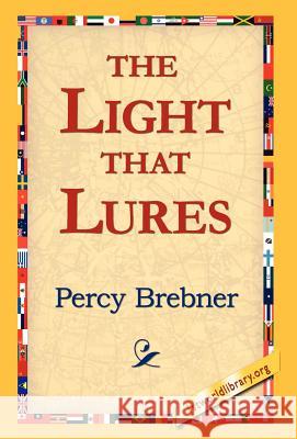 The Light That Lures Percy Brebner 9781421810751 1st World Library - książka