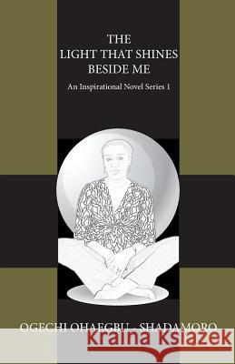 The Light That Shines Beside Me: An Inspirational Novel Series 1 Ohaegbu Shadamoro, Ogechi 9781478705031 Outskirts Press - książka