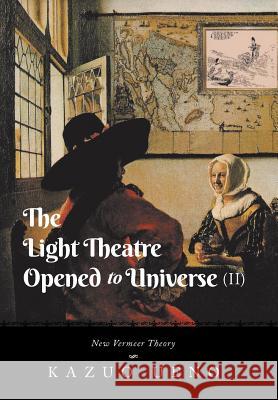 The Light Theatre Opened to Universe (II): New Vermeer Theory Ueno, Kazuo 9781483663920 Xlibris Corporation - książka