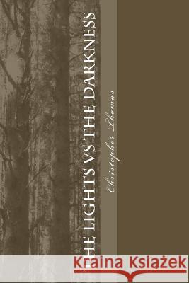 The Light vs the Darkness Thomas, Christopher Maxwell 9781547152575 Createspace Independent Publishing Platform - książka