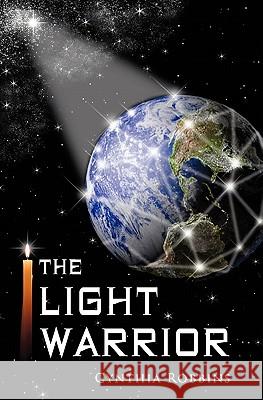 The Light Warrior Cynthia Robbins 9780615469027 Luminescence Publishing - książka