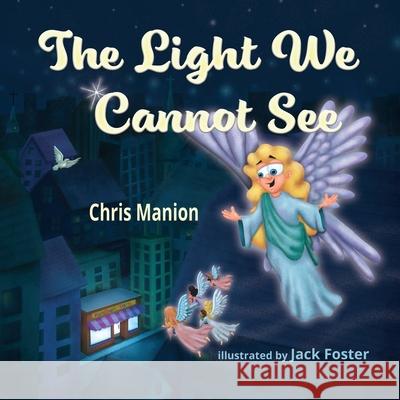 The Light We Cannot See Chris Manion, Jack Foster 9781649493675 Elk Lake Publishing Inc - książka