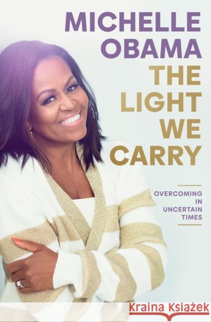 The Light We Carry: Overcoming In Uncertain Times Michelle Obama 9780241621240 Penguin Books Ltd - książka