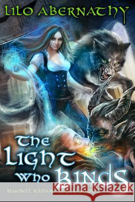 The Light Who Binds Lilo Abernathy Shauna Ward 9780991550562 Lilo Abernathy - książka