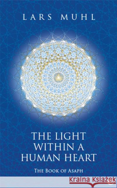 The Light within a Human Heart: The Book of Asaph Lars Muhl 9781786786166 Watkins Media Limited - książka