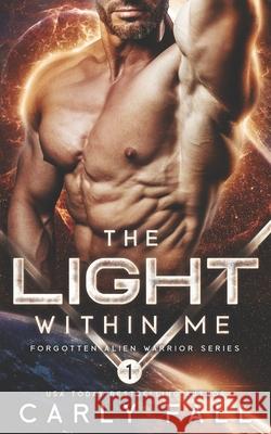 The Light Within Me: (An Alien / Sc-Fi Romance) Allison Itterly Carly Fall 9781704118789 Independently Published - książka