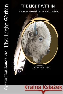 The Light Within: My Journey Home to the White Buffalo Linda Tucker Cynthia Hart-Button 9781984056429 Createspace Independent Publishing Platform - książka