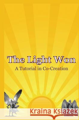 The Light Won: A Tutorial in Co-Creation Barbara Joye 9781439244173 Booksurge Publishing - książka