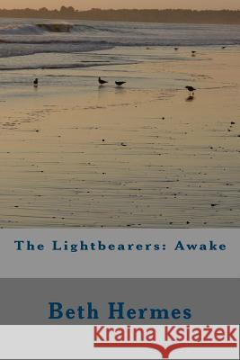 The Lightbearers: Awake Beth Hermes 9781495954658 Createspace - książka