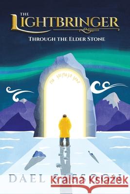 The Lightbringer: Through the Elder Stone Dael Sassoon 9781665584784 Authorhouse UK - książka