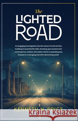 The Lighted Road: Building Essential Life Skills Kenneth N. Price 9781764386173 Silverbird Publishing - książka