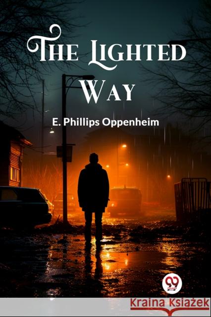 The Lighted Way (Edition2024) E Phillips Oppenheim 9789363053809 Double 9 Books - książka