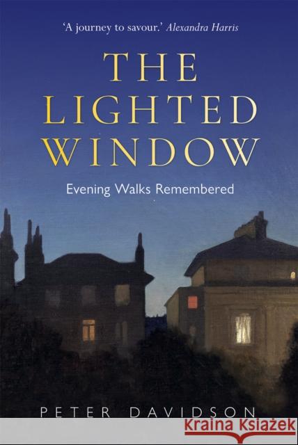 The Lighted Window: Evening Walks Remembered Peter Davidson 9781851245147 Bodleian Library - książka