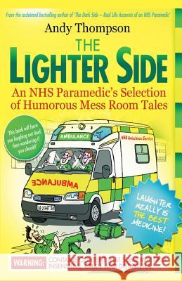 The Lighter Side. An NHS Paramedic's Selection of Humorous Mess Room Tales Andy Thompson 9781910734117 emp3books - książka