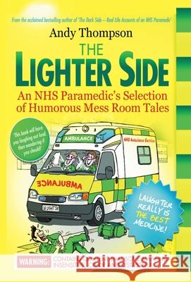 The Lighter Side. An NHS Paramedic's Selection of Humorous Mess Room Tales Andy Thompson 9781910734391 emp3books - książka