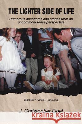 The Lighter Side of Life J. Christopher Eigel 9781545667149 Liberty Hill Publishing - książka