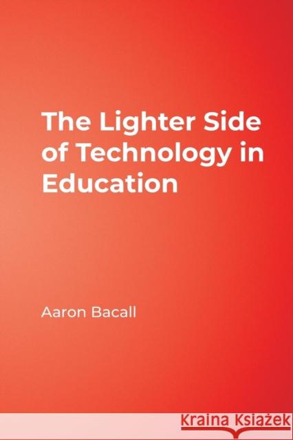 The Lighter Side of Technology in Education Aaron Bacall 9780761938033 Corwin Press - książka