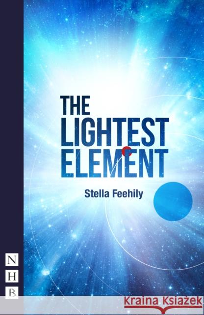 The Lightest Element Stella Feehily 9781839043758 Nick Hern Books - książka