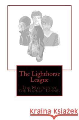 The Lighthorse League: The Mystery of the Hidden Tunnel Beverly R. Jones 9781541042124 Createspace Independent Publishing Platform - książka