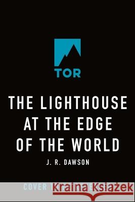 The Lighthouse at the Edge of the World J. R. Dawson 9781250805584 Tor Books - książka