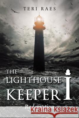 The Lighthouse Keeper I: Redemption Teri Raes 9781635687057 Page Publishing, Inc. - książka
