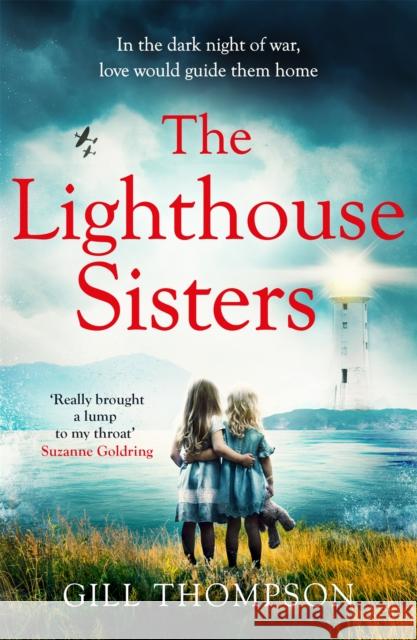 The Lighthouse Sisters: Gripping and heartwrenching World War Two historical fiction, inspired by true events Gill Thompson 9781472279958 Headline Publishing Group - książka