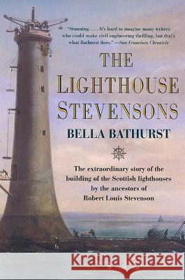 The Lighthouse Stevensons: The Extraordinary Story of the Building of the Scottish Lighthouses by the Ancestors of Robert Louis Stevenson Bella Bathurst 9780060932268 Harper Perennial - książka
