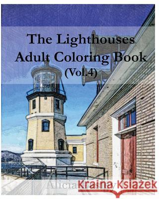 The Lighthouses: Adult Coloring Book Vol.4: Lighthouse Sketches for Coloring Alicia Lasley 9781519753533 Createspace Independent Publishing Platform - książka
