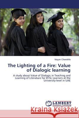 The Lighting of a Fire: Value of Dialogic learning Chandella Nayyer 9783846519707 LAP Lambert Academic Publishing - książka