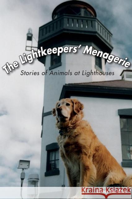 The Lightkeepers' Menagerie: Stories of Animals at Lighthouses Elinor D 9781561643912 Pineapple Press (FL) - książka