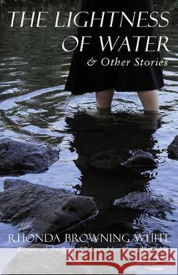 The Lightness of Water and Other Stories Rhonda Browning White 9781950413072 Press 53 - książka