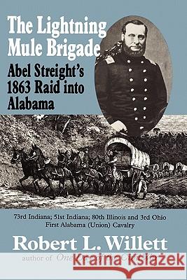 The Lightning Mule Brigade: Abel Streight's 1863 Raid into Alabama Longacre, Edward G. 9781439219966 Booksurge Publishing - książka