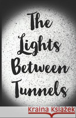 The Lights Between Tunnels Shawn Wichert 9781980995135 Independently Published - książka