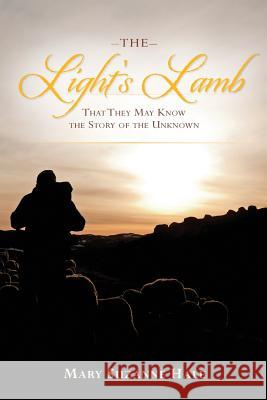 The Light's Lamb: That They May Know the Story of the Unknown Mary Suzanne Hale 9781495440427 Createspace - książka