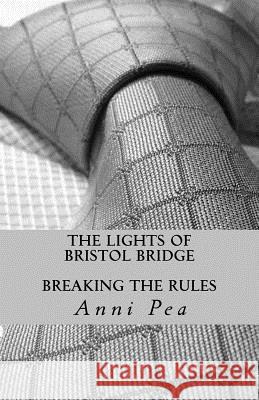 The Lights of Bristol bridge: Breaking the rules Pea, Anni 9781516938322 Createspace - książka