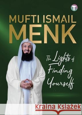 The Lights of Finding Yourself Mufti Ismail Menk 9789672844501 Tertib Publishing - książka