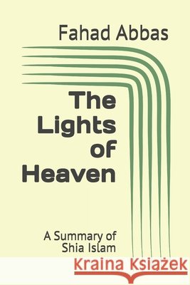 The Lights of Heaven: A Summary of Shia Islam Abbas, Fahad 9798261771142 Independently Published - książka